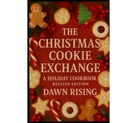 The Christmas Cookie Exchange: Revised Editon: A Holiday Cookbook