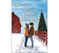 The Christmas Cowboy A Clean and Uplifting Romance - Melinda Curtis - Harlequin Heartwarming - ebook (ePub) - Livre