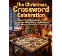 The Christmas Crossword Celebration: Large Print Holiday Puzzles for Seniors and Adults | Celebrate the Season with Easy-to-Read Word Games