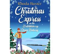 The Christmas Express on the Brambleberry Steam Railway Brambleberry Steam Railway, #1 - Rhoda Baxter - Rhoda Baxter - ebook (ePub) - Livre