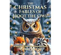 THE CHRISTMAS FABLES OF HOOT THE OWL: 30 New Forest Tales with a Christmas Theme