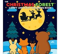 The Christmas Forest: Comfy & Cozy Coloring Book featuring Winter Christmas Scenes and Cute Forest Animals for Children, Teens, and Adults