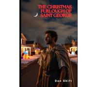The Christmas Furlough of Saint George: A Modern Christmas Seen Through Ancient Eyes