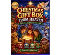 The Christmas Gift Box From Heaven: A Story of Love, Passed Down Through Generations
