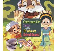 The Christmas Girl, Santa, And The Elf That Ate Baked Beans!