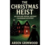 The Christmas Heist: An Escape Room Advent Calendar Mystery: Solve the heist, save Christmas