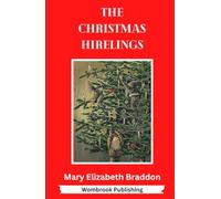 The Christmas Hirelings: A Heart-Warming Victorian Christmas Treasure