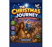 THE CHRISTMAS JOURNEY: Walking With Mary and Joseph to Bethlehem