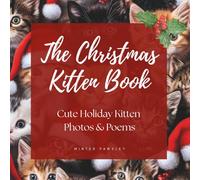 The Christmas Kitten Book: A Cherished Holiday Gift Filled with Kittens and Poetry