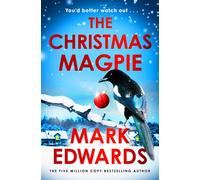 The Christmas Magpie Behind the twinkling lights, danger watches closely - a terrifying festive thriller from the multi-million copy bestselling author - Mark Edwards - Penguin - ebook (ePub) - Livre