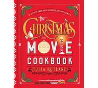 The Christmas Movie Cookbook: Recipes from Your Favorite Holiday Films