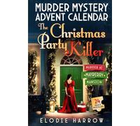 The Christmas Party Killer - Murder at Mayberry Mansion: Murder Mystery Advent Calendar - Interactive Holiday Novel - 24 Daily Puzzles, Riddles, Recipes, Activities and Mind Games