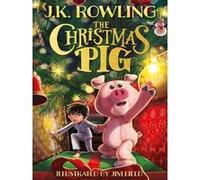 J.K. Rowling – The Christmas Pig – Le conte de Noël n°1 best‑seller