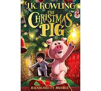 J.K. Rowling – The Christmas Pig – Le conte de Noël n°1 best‑seller