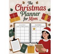 The Christmas Planner for Mom: Organize Gifts, Meals & Family Moments with Ease