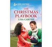 The Christmas Playbook An Uplifting Inspirational Romance - Lisa Carter - Love Inspired - ebook (ePub) - Livre
