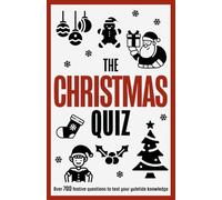 The Christmas Quiz Book: Over 700 Festive Questions on Everything Xmas, from Movies to Anagrams, Music to Trivia