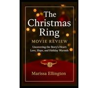 The Christmas Ring Movie Review: “Uncovering the Story’s Heart: Love, Hope, and Holiday Warmth”