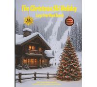The Christmas Ski Holiday Large Print Word Search: Enjoy Your Winter Holiday Ski Adventure with over 1000 words over 55 Winter-Themed Puzzles with Bonus Large Print for Adults & Seniors