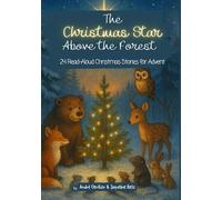 The Christmas Star Above the Forest - An Advent Storybook for Children: 24 Heartwarming Animal Tales for Kids Ages 4-8 - With Color Illustrations and the True Spirit of Christmas