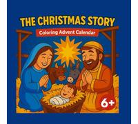 The Christmas Story - A Coloring Book for Kids: Advent calendar to colour in, Simple, Child-Friendly Scenes to Color During Advent and Christmas