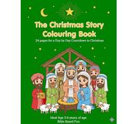 The Christmas Story Advent Colouring Book.: 24 pages for a day to day Countdown to Christmas, Bible based fun, ideal for 3-6