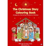 The Christmas Story Advent Colouring Book: 24 Pages for a day to day Countdown to Christmas, Bible Based fun, ideal for age 3-6