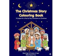 The Christmas Story Advent Colouring Book: 24 Pages for a day to day Countdown to Christmas, Bible based fun, ideal for age 3-6