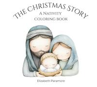 The Christmas Story Coloring Book: A Christmas Nativity Coloring Book for kids, teens, and adults featuring Bible story pictures