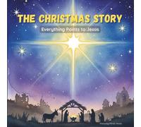 The Christmas Story: Complete Gospel Picture Book For Kids: Everything Points to Jesus - From Garden Promise to Resurrection