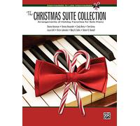 The Christmas Suite Collection: Arrangements of Holiday Favorites for Solo Piano: Intermediate to Late Intermediate
