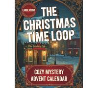 The Christmas Time Loop: An Advent Calendar Cozy Mystery (Large Print Edition)