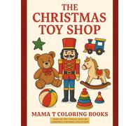 The Christmas Toy Shop Coloring Book: Classic Toys, Nutcrackers, and Whimsical Holiday Scenes to Color for a Merry Christmas: Festive Toy Shop ... Twelve Days of Christmas Coloring Collection