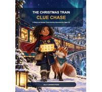 The Christmas Train Clue Chase: A Story-Led Holiday Travel Activity Adventure for Ages 5-8