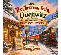The Christmas Train to Ouchwitz, er….I mean the Legendary Kentucky Odyssey