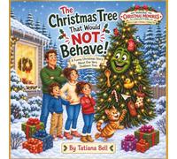 The Christmas Tree that would NOT Behave: A Funny Christmas Story About One Very Stubborn Tree