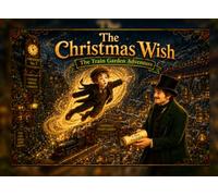 The Christmas Wish: The Train Garden Adventure
