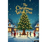 The Christmas Wish Tree: A Magical Christmas Story of Kindness, Gratitude, and Giving for Children ages 4-8.