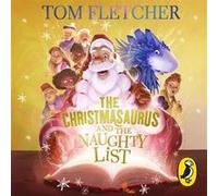 The Christmasaurus and the Naughty List by Tom Fletcher Tom Fletcher (Auteur)