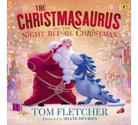 The Christmasaurus and the Night Before Christmas: A heartwarming festive picture book
