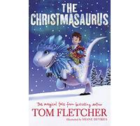 The Christmasaurus: The No.1 bestselling, magical, children's adventure