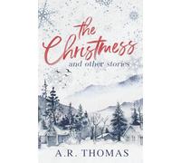 The Christmess and other stories: A collection of small town romance novellas