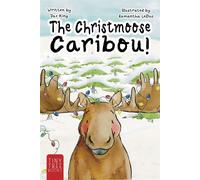 The Christmoose Caribou! A Hilarious Festive Rhyming Christmas Picture Book About Believing in Yourself - Jax King - Tiny Tree Books - ebook (ePub) - Livre