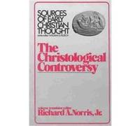 The Christological Controversy, Sources of Early Christian Thought Richard A. Norris, William G. Rusch (Auteur)