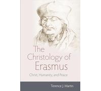 The Christology of Erasmus: Christ, Humanity, and Peace