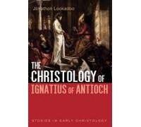 The Christology Of Ignatius Of Antioch
