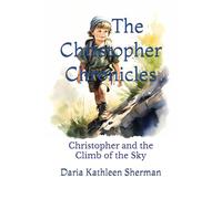 The Christopher Chronicles: Christopher and the Climb of the Sky
