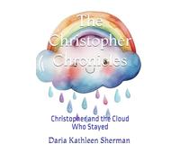 The Christopher Chronicles: Christopher and the Cloud Who Stayed