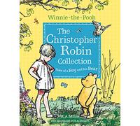 The Christopher Robin Collection: Tales of a Boy and His Bear