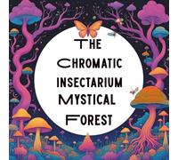 The Chromatic Insectarium: Mystical Forest